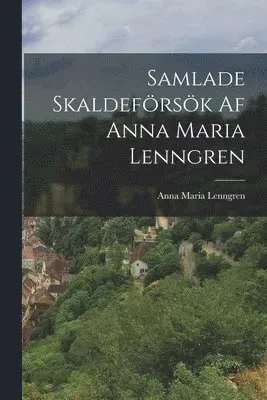 Samlade Skaldeförsök Af Anna Maria Lenngren