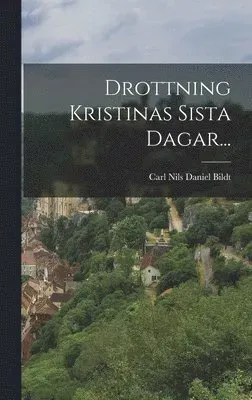 Drottning Kristinas Sista Dagar...
