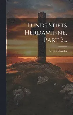 Lunds Stifts Herdaminne, Part 2...
