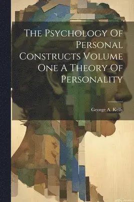 Psychology Of Personal Constructs Volume One A Theory Of Personality
