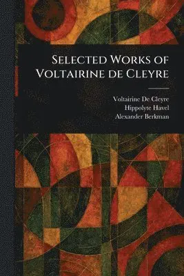 Selected Works of Voltairine De Cleyre