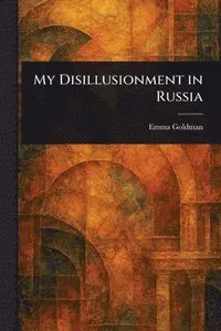 My Disillusionment in Russia