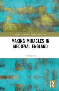 Making Miracles in Medieval England