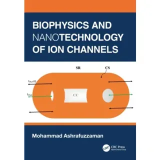 Biophysics and Nanotechnology of Ion Channels