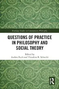 Questions of Practice in Philosophy and Social Theory