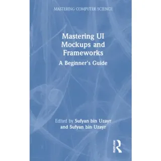 Mastering UI Mockups and Frameworks
