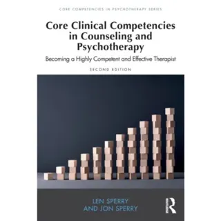 Core Clinical Competencies in Counseling and Psychotherapy