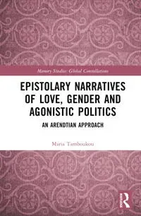 Epistolary Narratives of Love, Gender and Agonistic Politics
