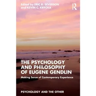 The Psychology and Philosophy of Eugene Gendlin