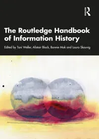 The Routledge Handbook of Information History