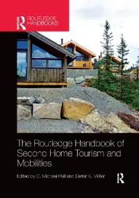 The Routledge Handbook Of Second Home Tourism And Mobilities