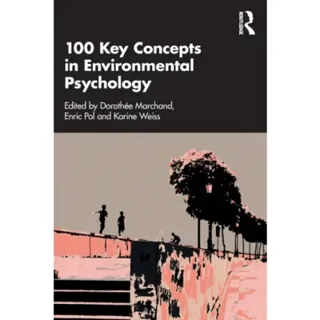 100 Key Concepts in Environmental Psychology