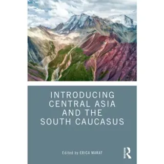 Introducing Central Asia and the South Caucasus