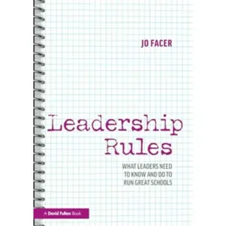 Leadership Rules: What Leaders Need to Know and Do to Run Great Schools