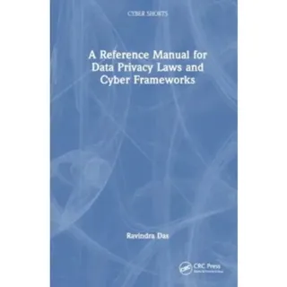 A Reference Manual for Data Privacy Laws and Cyber Frameworks