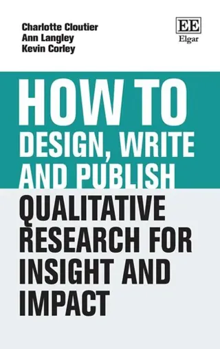 How to Design, Write and Publish Qualitative Research for Insight and Impact
