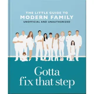 Gotta Fix That Step: The Little Guide to Modern Family