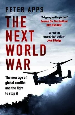 The Next World War: The new age of global conflict and the fight to stop it