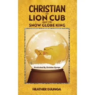 Christian the Lion Cub and the Snow Globe King