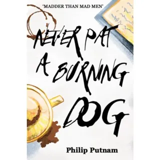 Never Pat a Burning Dog