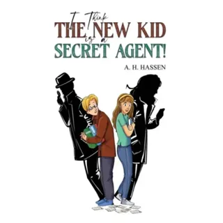 I Think the New Kid is a Secret Agent!