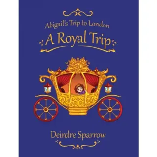 Abigail's Trip to London: A Royal Trip