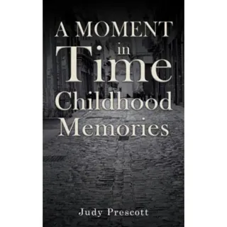 A Moment in Time: Childhood Memories