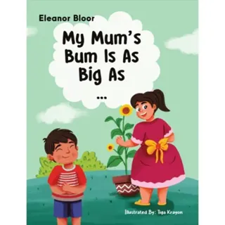 My Mum's Bum Is As Big As...