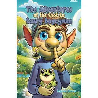 The Adventures of the Snot so Scary Bogeyman