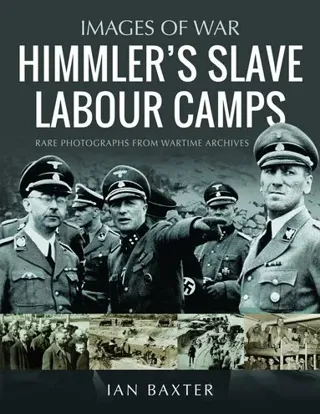 Himmler's Slave Labour Camps