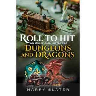Roll to Hit: An Unofficial History of Dungeons and Dragons