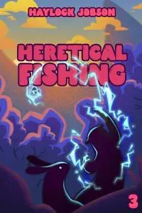 Heretical Fishing 3