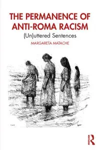The Permanence of Anti-Roma Racism
