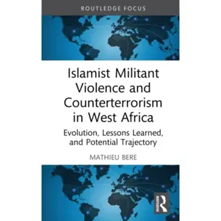 Islamist Militant Violence and Counterterrorism in West Africa