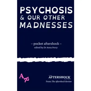 Psychosis and Our Other Madnesses