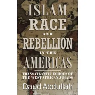 Islam, Race and Rebellion in the Americas
