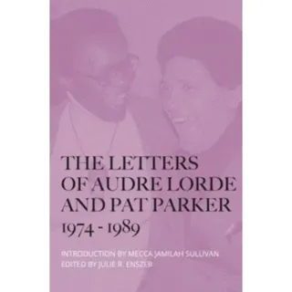 The Letters of Audre Lorde and Pat Parker 1974-1989