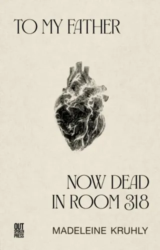To my father, now dead in room 318