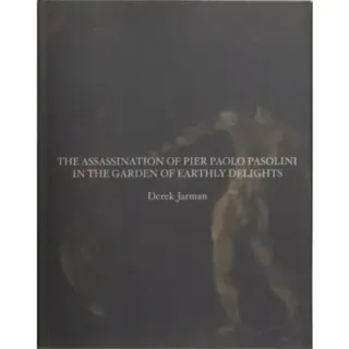 The Assassination of Pier Paolo Pasolini in the Garden of Earthly Delights