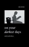 On Your Darkest Days: Words To Walk With You