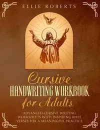 Cursive Handwriting Workbook for Adults: Advanced Cursive Writing Worksheets with Inspiring Bible Verses for a Meaningful Practice
