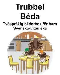 Svenska-Litauiska Trubbel/Beda Tvåspråkig bilderbok för barn