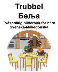 Svenska-Makedonska Trubbel/Беља Tvåspråkig bilderbok för barn