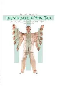 The Miracle of Hsin Tao: The Easy Way to Self-Healing and Long Life