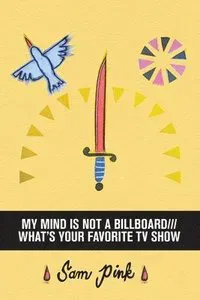 My Mind Is Not a Billboard///What's Your Favorite TV Show