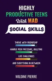 Highly Productive Teens with MAD Social Skills