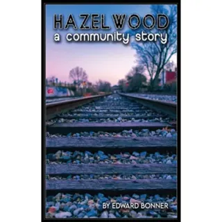 Hazelwood A Community Story