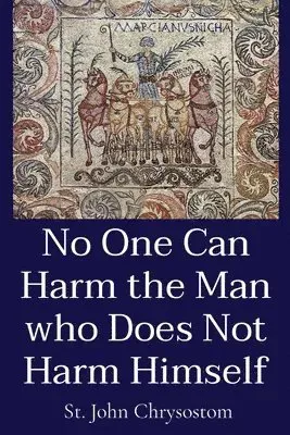 No One Can Harm the Man who Does Not Harm Himself