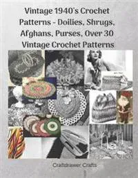 Vintage 1940's Crochet Patterns - Doilies, Shrugs, Afghans, Purses, Over 30 Vintage Crochet Patterns