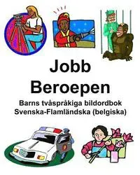 Svenska-Flamländska (Belgiska) Jobb/Beroepen Barns Tvåspråkiga Bildordbok